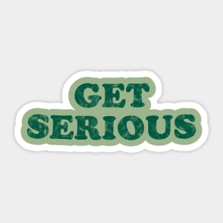 Get Serious - Retro - Green Sticker